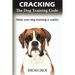 Cracking the Dog Training Code: Make Your Dog Training a Reality