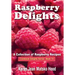 Raspberry Delights Cookbook: A Collection of Raspberry Recipes