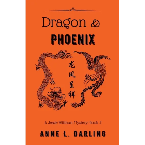 Dragon & Phoenix: A Jessie Witthun Mystery, Book 2