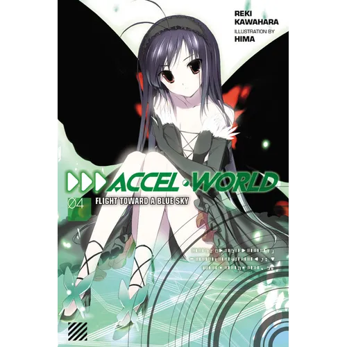 Accel World, Vol. 4 (Light Novel): Flight Toward a Blue Sky