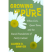 Growing Up Pure: White Girls, Queer Teens, and the Racial Foundations of Purity Culture