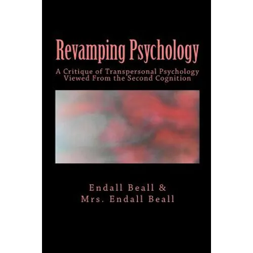 Revamping Psychology: A Critique of Transpersonal Psychology Vewied From the Second Cognition