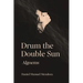 Drum the Double Sun: Algoems