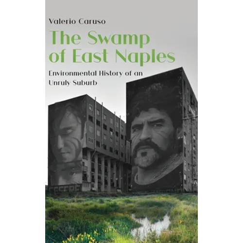 The Swamp of East Naples. Environmental History of an Unruly Suburb