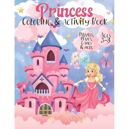 Princess Activity & Coloring Book: Cute Princess Themed Activity Book with Princess Coloring Pages, Mazes, Games, I-Spy, Find the Difference & More /