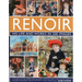 Renoir: His Life and Works in 500 Images: An Illustrated Exploration of the Artist, His Life and Context, with a Gallery of 300 of His Greatest Works