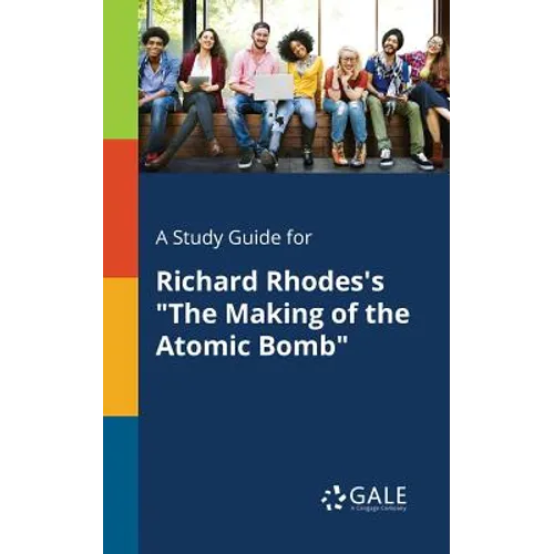 A Study Guide for Richard Rhodes's "The Making of the Atomic Bomb"