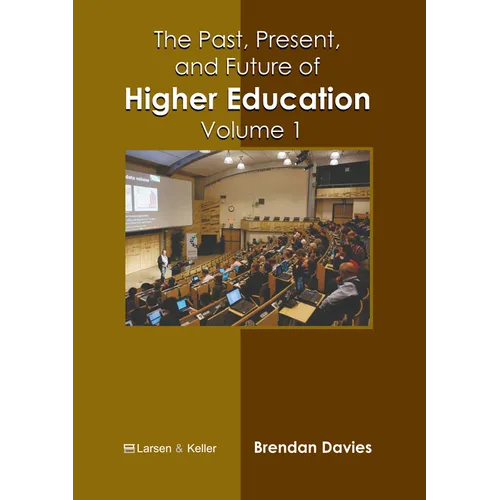 The Past, Present, and Future of Higher Education: Volume 1