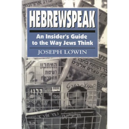Hebrewspeak: An Insider's Guide to the Way Jews Think