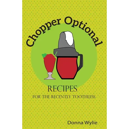 Chopper Optional: Recipes For The Recently Toothless