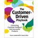 The Customer-Driven Playbook: Converting Customer Feedback Into Successful Products