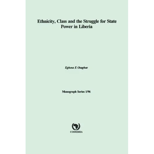 Ethnicity, Class and the Struggle for State Power in Liberia