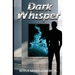 Dark Whisper: The Fire That Burns Within