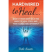 Hardwired to Heal...: What if Your Body Held the Magic to Heal Itself and Your Illness was Optimal?
