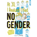 At 30, I Realized I Had No Gender