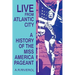 Live from Atlantic City: The Miss America Pageant Before, After, and In Spite of Television