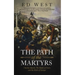 The Path of the Martyrs: Charles Martel, The Battle of Tours and the Birth of Europe