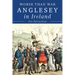 Anglesey in Ireland, 1828 to 1833: Worse Than War