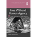 Free Will and Human Agency: 50 Puzzles, Paradoxes, and Thought Experiments