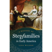 A History of Stepfamilies in Early America