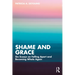 Shame and Grace: Six Essays on Falling Apart and Becoming Whole Again