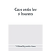 Cases on the law of insurance: selected from decisions of English and American courts