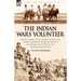 The Indian Wars Volunteer: Recollections of the Conflict Against the Snakes, Shoshone, Bannocks, Modocs and Other Native Tribes of the American North