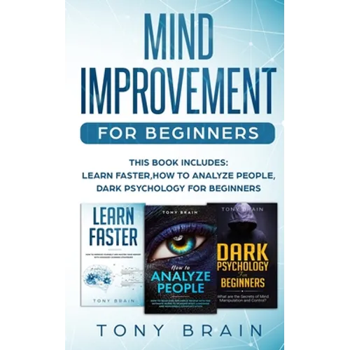 Mind Improvement for Beginners: This book includes: LEARN FASTER, HOW TO ANALYZE PEOPLE and DARK PSYCHOLOGY FOR BEGINNERS.