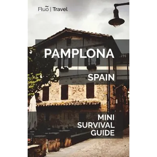 Pamplona Mini Survival Guide