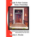 Guide To New Custom Home Ownership: The Book Every Homeowner Should Read Before Building Their New Home