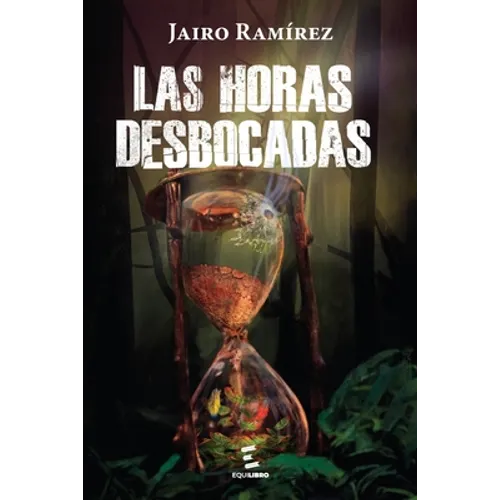 Las horas desbocadas: Novela de la violencia en Colombia