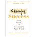 The Beauty of Success: Start, Grow, and Accelerate Your Brand