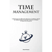 Time Management: Verified Strategies For Efficient Time Management, Establishing A Routine, And Adopting Intelligent Work Habits: Comprehensive Handbo