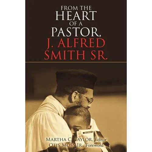 From the Heart of a Pastor, J. Alfred Smith Sr.