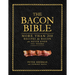 The Bacon Bible: More Than 200 Recipes for Bacon You Never Knew You Needed