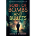 Born of Bombs and Bullets