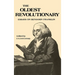 The Oldest Revolutionary: Essays on Benjamin Franklin