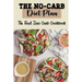 The No-Carb Diet Plan: The Real Zero Carb Cookbook