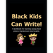 Black Kids Can: Write!: A workbook for teaching young black princes & princesses how to write.