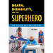 Death, Disability, and the Superhero: The Silver Age and Beyond