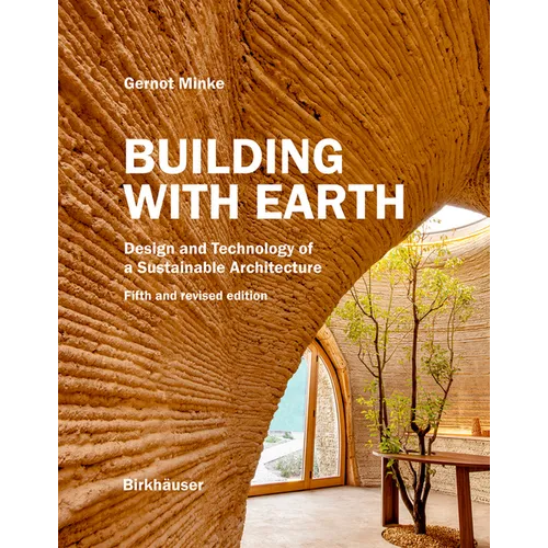 Building with Earth: Design and Technology of a Sustainable Architecture Fifth and Revised Edition