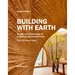 Building with Earth: Design and Technology of a Sustainable Architecture Fifth and Revised Edition