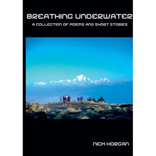 Breathing Underwater: A Collection of Poems and Short Stories