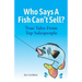Who Says A Fish Can't Sell?: True Tales From Top Salespeople