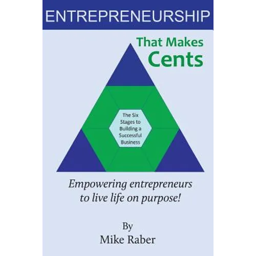 Entrepreneurship That Makes Cents: Empowering entrepreneurs to live life on purpose!