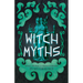 Witch Myths: Hags, Crones, and Enchantresses in Mythology