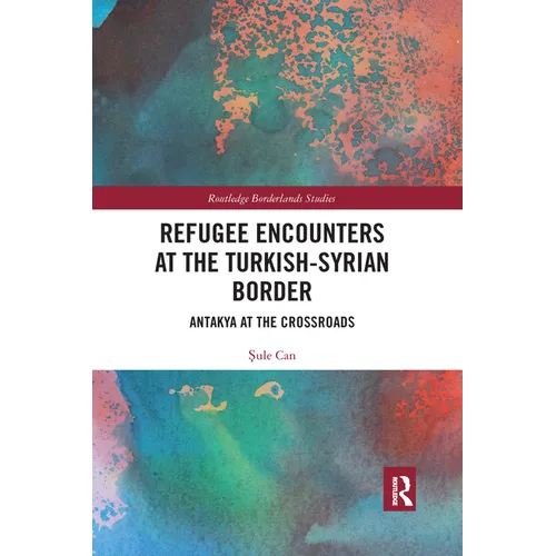 Refugee Encounters at the Turkish-Syrian Border: Antakya at the Crossroads