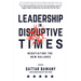 Leadership In Disruptive Times: Negotiating the New Balance