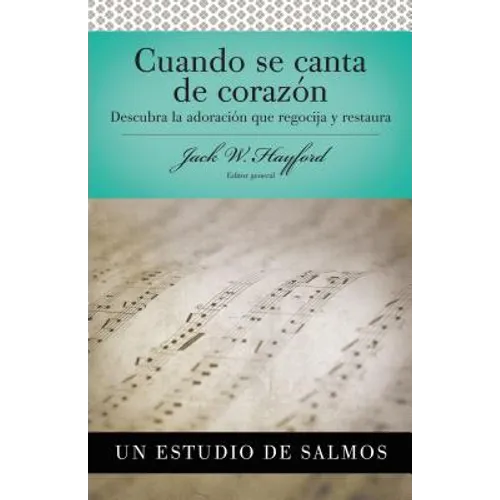 Serie Vida En Plenitud: Cuando Se Canta de Corazón: Descubra La Adoración Que Regocija Y Restaura