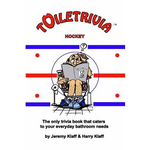 Toiletrivia - Hockey: The Only Trivia Book That Caters To Your Everyday Bathroom Needs